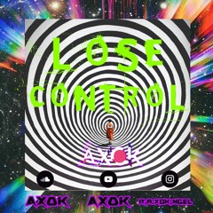 LOSE CONTROL - AXOK