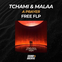 Tchami & Malaa - A Prayer (Remake) [FREE FLP]