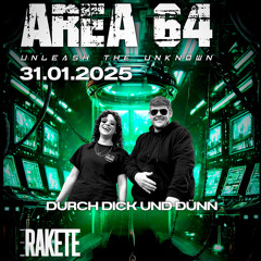 DURCH DICK UND DÜNN @ AREA 64 pres. LUCA AGNELLI [DIE RAKETE] 🚀