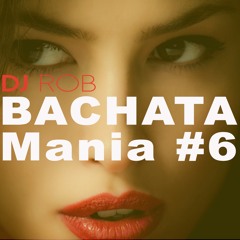 Bachata Mania#6 - DJ ROB