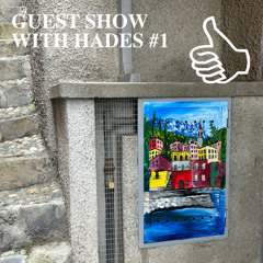 GUEST SHOW WITH HADES #1