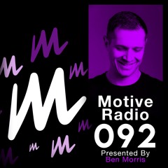 Motive Radio 092 - Presented by Ben Morris