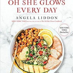 Download⚡️(PDF)❤️ Oh She Glows Every Day: Quick and Simply Satisfying Plant-based Recipes: A Cookboo