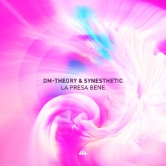 DM-Theory, Synesthetic - La Presa Bene (Original mix)