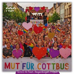 SOLO AI Feat. Regenbogen Projekt - Mut für Cottbus .mp3