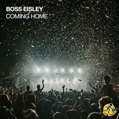 Boss Eisley / Coming Home (Original Mix)