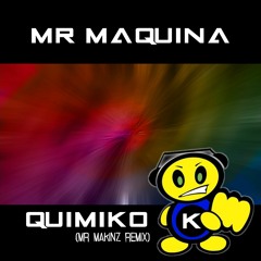 Mr Maquina - Quimiko (Mr MakinZ Remix)