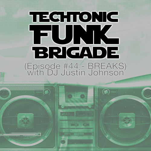 Techtonic Funk Brigade - Episode #44 (BREAKS show)