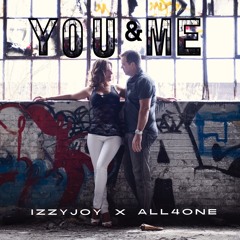 You & Me ALL4ONE X IZZYJOY//Chill mix