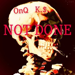 OnQ - NOT DONE Feat. K.$.