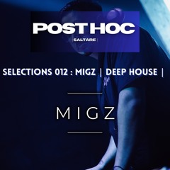 Selections 012 : MIGZ | Deep House |