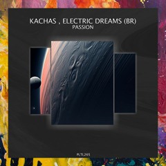 PREMIERE: Kachas, Electric Dreams (BR) — Passion (Original Mix) [Polyptych Limited]