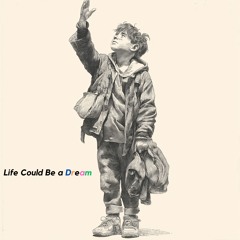 Life Could Be a Dream