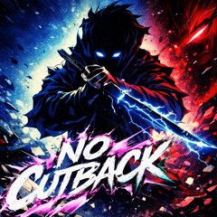 NO CUTBACK