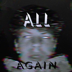 all again (prod.silencex)
