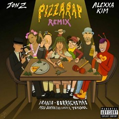 Jon Z, Alexa Kim, Duran The Coach, Irania, El Borracho Mao - Pizza Rap Remix
