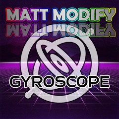 Matt Modify - Gyroscope