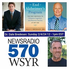 570 WSYR: Dr Dale Bredesen  Dr Joe Barry The End Of Alzheimers  Reversing  Ending Alzheimers