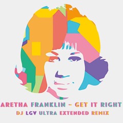 Aretha Franklin - Get it right (Dj Lgv Ultra Extended Remix)