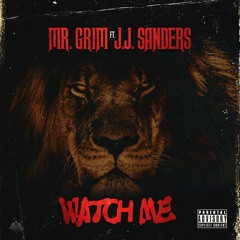 Mr. Grim Ft. J.J. Sanders - Watch Me (Prod. By Haaga)