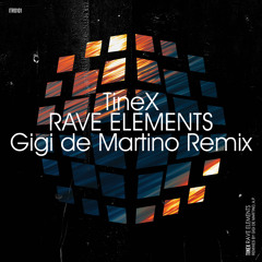 TineX - Rave Elements (Gigi de Martino Remix)