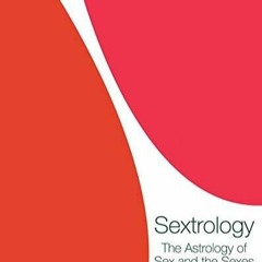 Read Book Sextrology: The Astrology of Sex and the Sexes