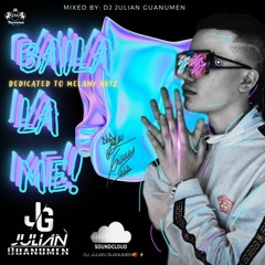 BAILA LA ME! LIVE SET BY DJ JULIAN GUANUMEN.