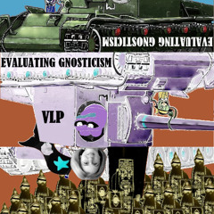 Evaluating Gnosticism Pt.76 - "You're Not my Real Dad" Soteriology