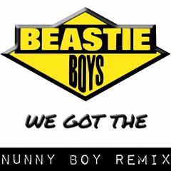 Beastie Boys - We Got The - Nunny Boy Remix