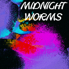 Midnight Worms