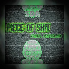 SDA - Piece Of Shit (Ft.MetalEd)   [FREE DL]