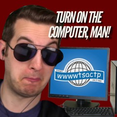 Turn On The Computer, Man! (Feat. Kitboga)