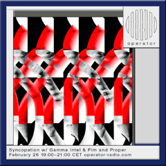 Syncopation w/ Gamma Intel & Pim and Proper - 26th February 2025