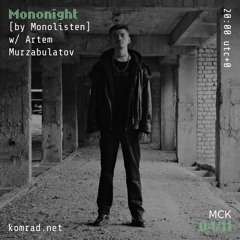 Mononight [by Monolisten] 011 w/ Artem Murzabulatov