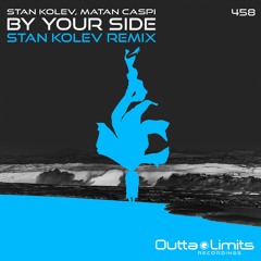 Stan Kolev, Matan Caspi - By Your Side (Stan Kolev Remix)  Exclusive Preview