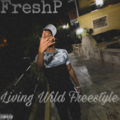 FreshP - Livin Wild Freestyle