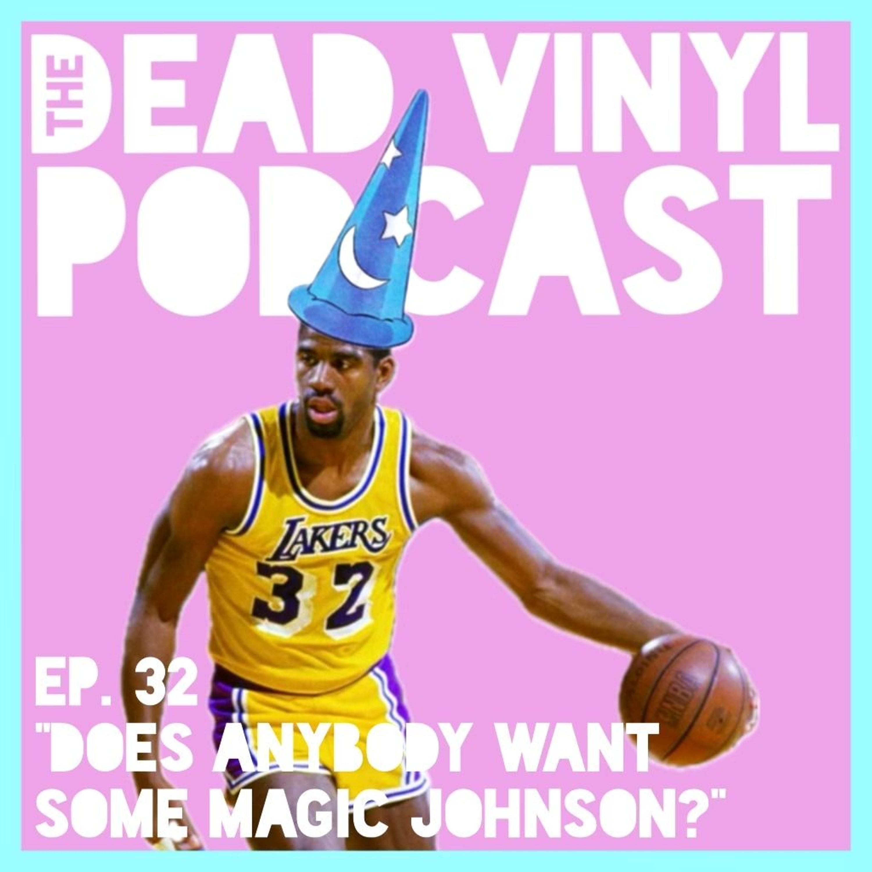Ep 32: Does Anybody Want Some Magic Johnson? episode artwork