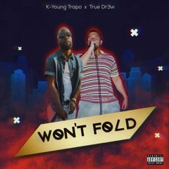 Won't Fold (K-Young Trapo x True Dr3w)