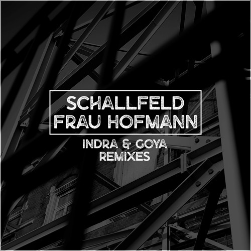 Schallfeld, Frau Hofmann - Indra & Goya Remixes