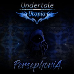 [UNDERTALE: Utopia] Persephonia. v1 (Original)
