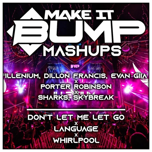 LANGUAGE X DON'T LET ME LET GO X WHIRLPOOL (MAKE IT BUMP MASHUP)