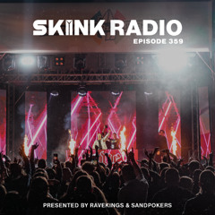 SKINK Radio 359 Presented By RAVEKINGS & SandPokers