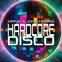 Manik & John Harris - Hardcore Disco