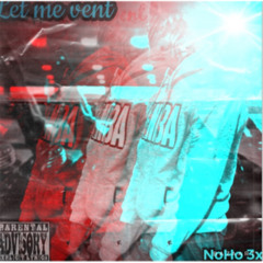 NoHo 3x - Let Me Vent
