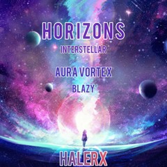 Halerx | Aura Vortex & Blazy - Horizons ( Interstellar ) Remix