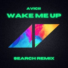 SEARCH - Wake Me Up (REMIX) [SKIP 60 Second]