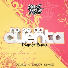Ozuna Ft. Daddy Yankee - No Se Da Cuenta (Minost Project Mambo Remix)