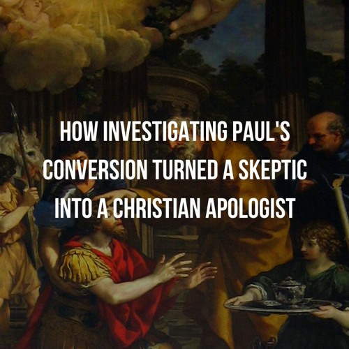Stream How Investigating Paul's Conversion Turned A Skeptic Into A