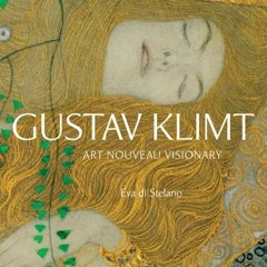 ( oXgp5 ) Gustav Klimt: Art Nouveau Visionary by  Eva di Stefano ( IGp )