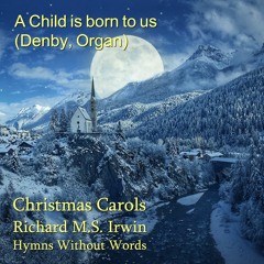 A Child Is Born To Us (Denby - 3 Verses) - Organ